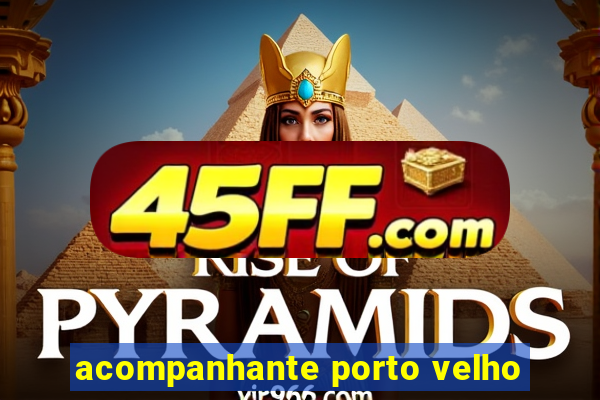 acompanhante porto velho